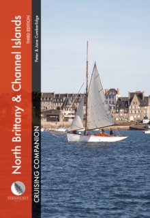 North Brittany & Channel Islands Cruising Companion: A Yachtsman’s Pilot and Cruising Guide to Ports and Harbours from the Alderney Race to the Chenal Du Four