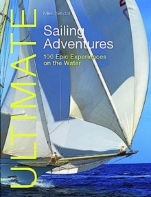 Ultimate Sailing Adventures: 100 Epic Experiences on the Water