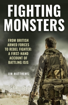 Image for Fighting monsters  : from British armed forces to rebel fighter