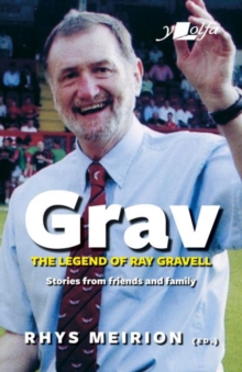 Grav – The Legend of Ray Gravell: Stories from Friends and Family