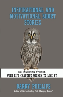 Image for Inspirational and Motivational Short Stories : 128 Inspiring Stories with Life Changing Wisdom to live by (moral stories, self-help stories)
