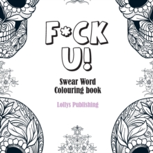 Image for F*CK U: Swear Word Colouring Book / A Motivating Swear Word Coloring Book for Adults