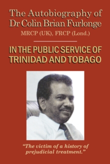 Image for The autobiography of Dr Colin Brian Furlonge  : in the public service of Trinidad and Tobago
