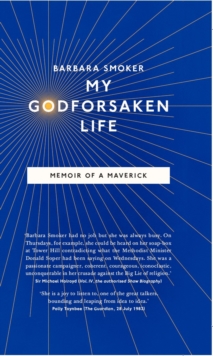 My Godforsaken Life: Memoir of a Maverick