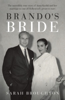 Brando’s Bride: The incredibly true story of Anna Kashfi and her marriage to one of Hollywood’s greatest stars