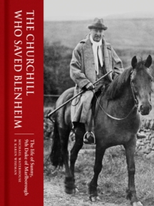 Image for The Churchill who saved Blenheim  : the life of Sunny, 9th Duke of Marlborough
