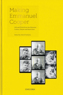 Image for Making Emmanuel Cooper  : life and work from his memoirs, letters, diaries and interviews