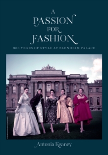 A Passion for Fashion: 300 Years of Style at Blenheim Palace