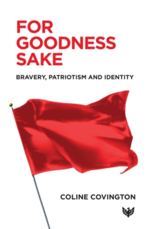 Image for For Goodness Sake: Bravery, Patriotism and Identity