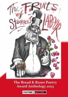 Fruits of Starmer’s Labour, The – The Bread and Roses Poetry Award Anthology 2023: The Bread and Roses Poetry Award Anthology 2023