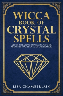 Image for Wicca Book of Crystal Spells : A Beginner's Book of Shadows for Wiccans, Witches, and Other Practitioners of Crystal Magic