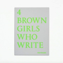 Image for 4 BROWN GIRLS WHO WRITE - Roshni Goyate, Sharan Hunjan, Sheena Patel, Sunnah Khan
