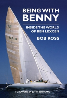 Image for Being with Benny : Inside the World of Ben Lexcen