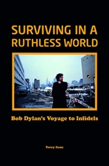 Bob Dylan: Surviving in a Ruthless World: Bob Dylan’s Journey to Infidels