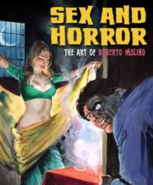 Sex And Horror: The Art Of Roberto Molino