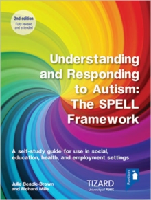 Image for Understanding and Responding to Autism, The SPELL Framework Self-study Guide (2nd edition) : A self-study guide for use in social, education, health and employment settings