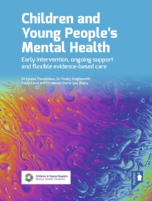 Image for Children and Young People's Mental Health : Early Intervention, Ongoing Support and Flexible Evidence-Based Care