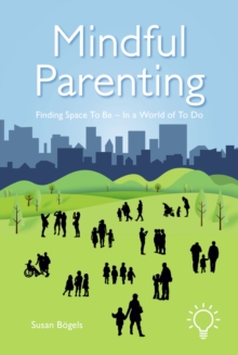 Image for Mindful Parenting : Finding a Space to Be In a World of To Do