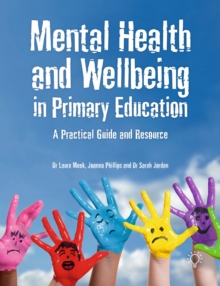 Image for Mental health and wellbeing in primary education  : a practical guide and resource