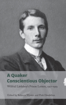 Image for Quaker Conscientious Objector: Wilfrid Littleboy's Prison Letters, 1917-1919