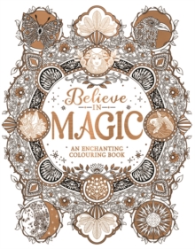 Believe in Magic: An Enchanting Colouring Book