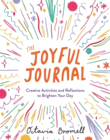 The Joyful Journal: Creative Activities and Reflections to Brighten Your Day