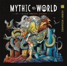 Image for Mythic World : Colour Timeless Legends