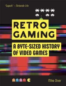 Image for Retro gaming  : a byte-sized history of video games