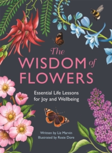 Image for The wisdom of flowers  : essential life lessons for joy and wellbeing