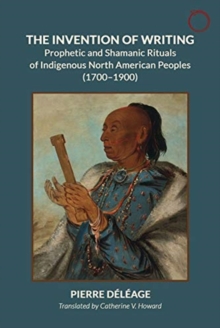 Invention of Writing - Prophetic and Shamanic Rituals of North American Indians (1700-1900)