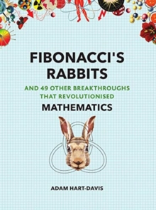 Image for Fibonacci's rabbits  : and 49 other discoveries that revolutionised mathematics