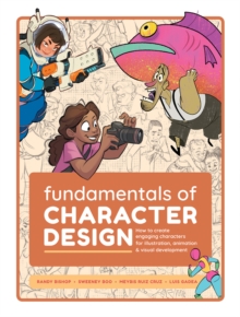 Fundamentals of Character Design: How to Create Engaging Characters for Illustration, Animation & Visual Development