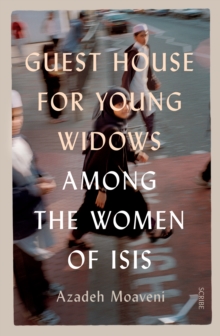 Image for Guest house for young widows  : among the women of ISIS