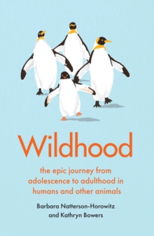 Image for Wildhood  : the epic journey from adolescence to adulthood in humans and other animals