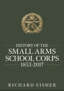 History of the Small Arms School Corps 1853-2017