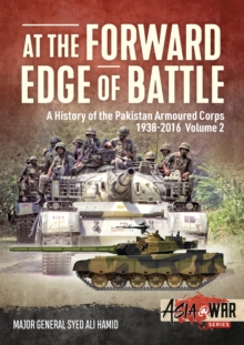 Image for At the Forward Edge of Battle - A History of the Pakistan Armoured Corps 1938-2016