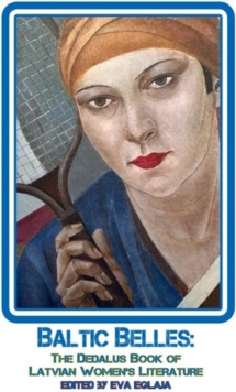 Baltic Belles: The Dedalus Book of Latvian Women’s Literature