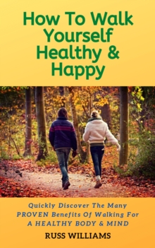 Image for How To Walk Yourself Healthy & Happy