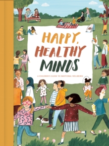 Image for Happy, healthy minds: a children's guide to emotional wellbeing.