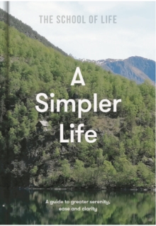 Image for A simpler life  : a guide to greater serenity, ease, and clarity