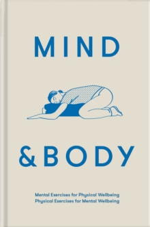 Image for Mind & body: physical exercises for mental wellbeing; mental exercises for physical wellbeing.