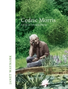 Image for Cedric Morris  : a life in art and plants