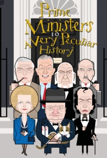 British Prime Ministers, A Very Peculiar History