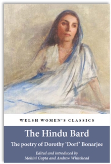 The Hindu Bard: The Poetry Of Dorothy Bonarjee (welsh Women’s Classics Book 34