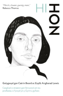 Hi-Hon: Casgliad o straeon ac ysgrifau gan fenywod am eu profiadau o fywyd yn y Gymru gyfoes