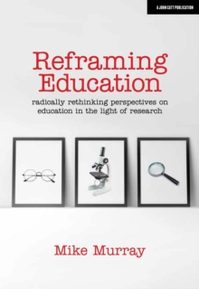 Image for Reframing Education: Radically rethinking perspectives on education in the light of research