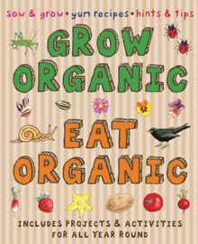 Image for Grow organic, eat organic: a practical activity book for beginners