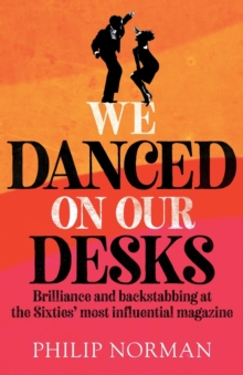 We Danced On Our Desks: Brilliance and backstabbing at the Sixties’ most influential magazine