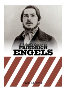 A Rebel’s Guide to Friedrich Engels