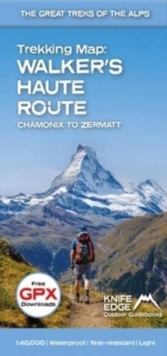 Walker’s Haute Route: Chamonix to Zermatt: Trekking Map – The Great Treks of the Alps